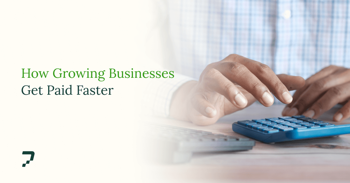 Accounts Receivable: How Growing Businesses Get Paid Faster