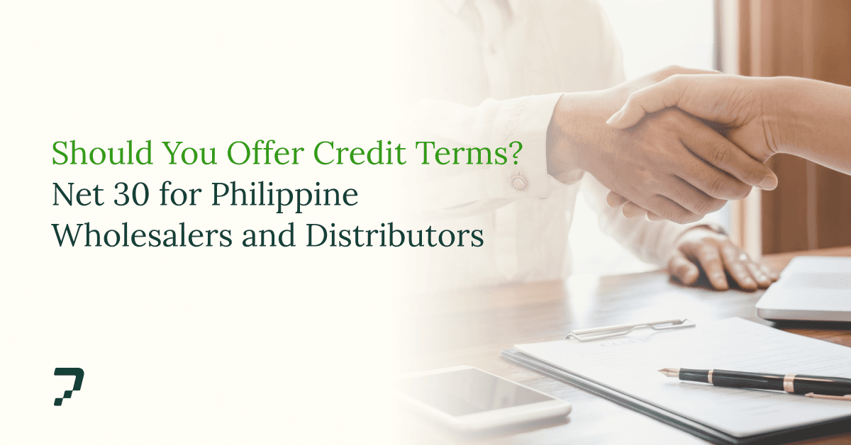 Should You Offer Credit Terms? Net 30 for Philippine Wholesalers and Distributors